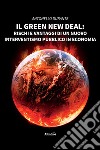 Il green new deal. Rischi e vantaggi di un nuovo interventismo pubblico in economia libro