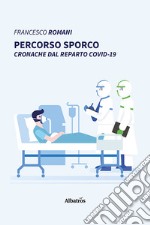 Percorso sporco. Cronache dal reparto Covid-19 libro