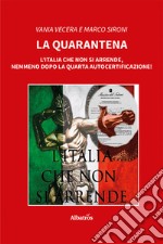 La quarantena. L'Italia che non si arrende, nemmeno dopo la quarta autocertificazione!