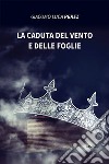 La caduta del vento e delle foglie libro