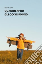 Quando apro gli occhi sogno libro