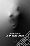 L'ora delle ombre libro