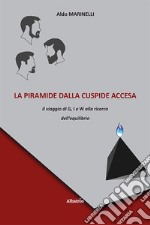 La piramide dalla cuspide accesa. Il viaggio di G, I e W alla ricerca dell'equilibrio libro