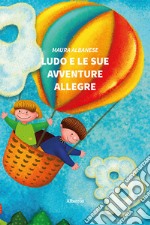 Ludo e le sue avventure allegre libro