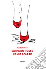 Saranno rosse le mie scarpe libro