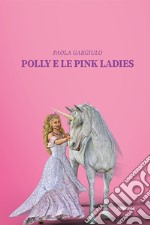 Polly e le pink ladies libro