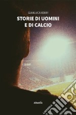 Storie di uomini e di calcio