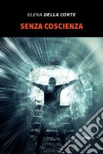 Senza coscienza libro