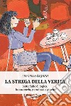 La strega della verità libro di Zaquini Leonello