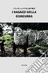 I ragazzi della Guaguana libro
