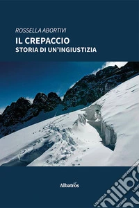 Il crepaccio. Storia di un'ingiustizia libro