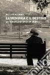 La memoria e il destino libro di Savini Alessandro