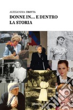 Donne in... e dentro la storia libro