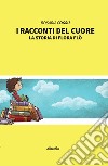 I racconti del cuore. La storia di Flora Flò libro