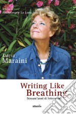 Writing like breathing. Sessant'anni di letteratura libro