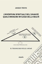 L'avventura spirituale dell'umanità quale immagine riflessa della realtà libro