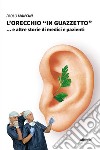 L'orecchio «in guazzetto»... e altre storie di medici e pazienti libro di Mancini Paolo