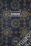 Ravenna. Le genti e i monumenti libro