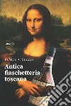 Antica fiaschetteria toscana libro di Crosara Roberto Antonio