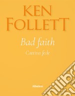 Bad faith-Cattiva fede. Ediz. bilingue libro