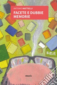 Facete e dubbie memorie libro