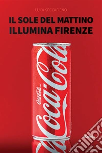 Il sole del mattino illumina Firenze libro
