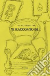 Ti racconto di... libro