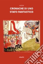 Cronache di uno stato fantastico libro