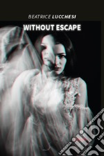 Without escape