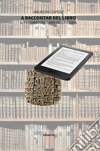 A raccontar del libro. Il percorso del libro nella storia