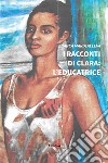 I racconti di Clara: l'educatrice libro