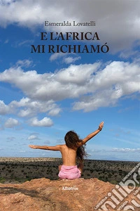 E l'Africa mi richiamò libro