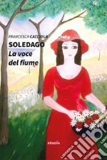 Soledago. La voce del fiume