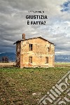 Giustizia è fatta? libro