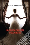 La gelida carezza dell'amore libro