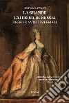 La grande Caterina di Russia. Regno e amori imperiali libro di Stolfi Antonio