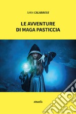 Le avventure di maga Pasticcia libro