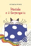 Matilda e il Serpengatto libro di Palazzi Antonella