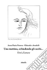 Una mattina, schiudendo gli occhi libro