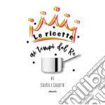 Le ricette ai tempi del Re