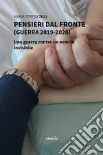 Pensieri dal fronte (guerra 2019-2020). Una guerra contro un nemico invisibile