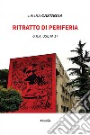 Ritratto di periferia. G.R.A. uscita 17 libro