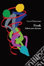 Freak, follow your dreams libro