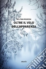 Oltre il velo dell'apparenza libro