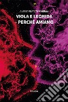 Viola e Leonida. Perché amiamo libro di Tomaselli Alessandro