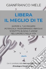 Libera il meglio di te libro