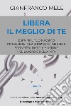 Libera il meglio di te libro