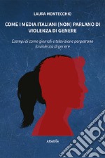 Come i media italiani (non) parlano di violenza di genere libro