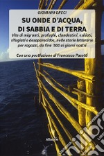 Su onde d'acqua, di sabbia e di terra libro