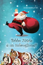 Babbo Natale è un imbroglione? Ediz. a colori libro